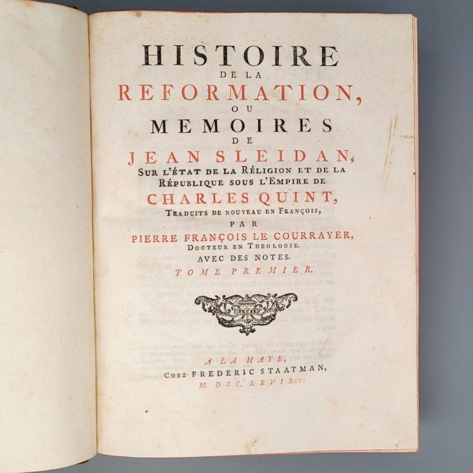 Los 32: SLEIDANUS, Johannes: Histoire de la Reformation, ou memoires de Jean Sleidan sur l'état de la réligion et de la république sous l'Empire de Charles Quint, traduits de nouveau en françois par P. F. le Courrayer