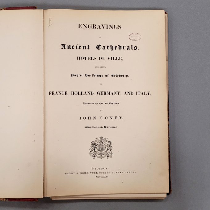Los 34: CONEY, John: Engravings of Ancient Cathedrals…in France, Holland, Germany, and Italy